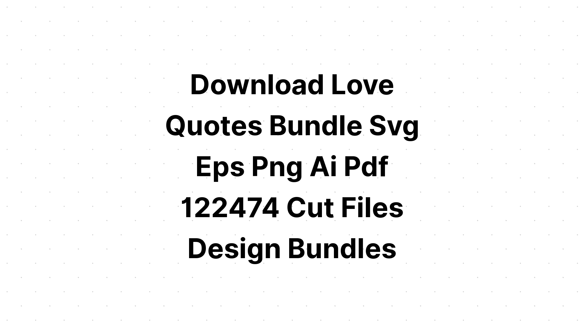 Download Love Quotes Svg Free - Layered SVG Cut File